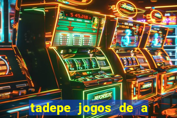 tadepe jogos de a  o